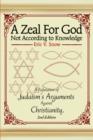 Image for A Zeal For God Not According to Knowledge : A Refutation of Judaism&#39;s Arguments Against Christianity, 2nd Edition