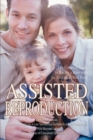 Image for Assisted Reproduction : The Complete Guide to Having a Baby with the Help of a Third Party