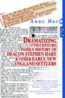 Image for Dramatizing 17th Century Family History of Deacon Stephen Hart &amp; Other Early New England Settlers : How to Write Historical Plays, Skits, Biographies, Novels, Stories, or Monologues from Genealogy Rec