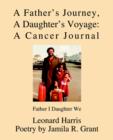 Image for A Father&#39;s Journey, A Daughter&#39;s Voyage : A Cancer Journal: Father I Daughter We