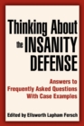 Image for Thinking About the Insanity Defense : Answers to Frequently Asked Questions With Case Examples