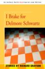 Image for I Brake for Delmore Schwartz