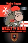 Image for Wally by Name : A Monkey&#39;s Tale(Volume One)