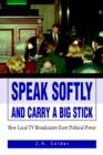 Image for Speak Softly and Carry A Big Stick