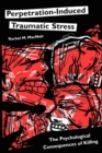 Image for Perpetration-induced traumatic stress  : the psychological consequences of killing