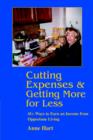 Image for Cutting Expenses and Getting More for Less : 41+ Ways to Earn an Income from Opportune Living