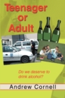 Image for Teenager or Adult : Do We Deserve to Drink Alcohol?