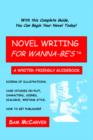 Image for Novel Writing for Wanna-be&#39;s : A Writer-Friendly Guidebook