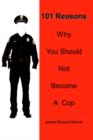 Image for 101 Reasons Why You Should Not Become A Cop