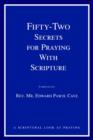 Image for Fifty-Two Secrets for Praying with Scripture : a scriptural look at praying