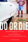 Image for Do or Die : The Baby-Boomer Man&#39;s Guide to Regaining Health, Happiness, Vitality, and a Longer, Fuller Life.