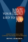 Image for Your Parents Lied to You
