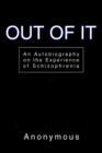 Image for Out of It : An Autobiography on the Experience of Schizophrenia