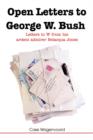 Image for Open Letters to George W. Bush : Letters to W from His Ardent Admirer Belacqua Jones