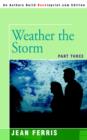 Image for Weather the Storm : Part Three