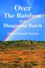 Image for Over The Rainbow With Bhagawan Butch