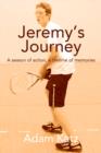 Image for Jeremy&#39;s Journey : A season of action, a lifetime of memories