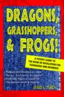 Image for Dragons, Grasshoppers, &amp; Frogs! : A Pocket Guide To The Book Of Revelation For Teenagers And Newbies!