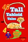 Image for 40 Tall Tabloid Tales and 4 Super Short Stories