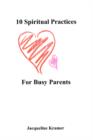 Image for 10 Spiritual Practices For Busy Parents