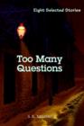 Image for Too Many Questions : Eight Selected Stories