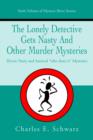 Image for The Lonely Detective Gets Nasty and Other Murder Mysteries : Eleven Nasty and Satirical Who Done It Mysteries