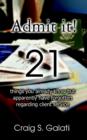 Image for Admit It! : 21 Things You Already Know But Apparently Have Forgotten Regarding Client Service