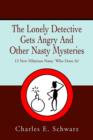 Image for The Lonely Detective Gets Angry And Other Nasty Mysteries : 13 New Hilarious Nasty &#39;Who Done Its&#39;