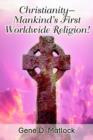 Image for Christianity--Mankind&#39;s First Worldwide Religion!