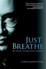 Image for Just Breathe : My Journey Through Cancer and Back