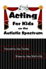 Image for Acting : For Kids on the Autistic Spectrum