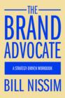 Image for The Brand Advocate : A Strategy-Driven Workbook