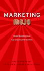 Image for Marketing mojo  : brand building in an age of consumer control