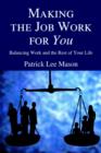 Image for Making the Job Work for You : Balancing Work and the Rest of Your Life