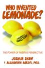 Image for Who Invented Lemonade? : The Power of Positive Perspective