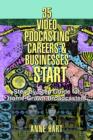 Image for 35 Video Podcasting Careers and Businesses to Start : Step-by-Step Guide for Home-Grown Broadcasters