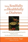 Image for Eating Soulfully and Healthfully with Diabetes : Includes Exchange List and Carbohydrate Counts for Traditional Foods from the American South and Caribbean
