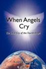 Image for When Angels Cry : The Loud Cry of the Fourth Angel