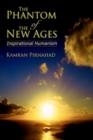 Image for The Phantom of the New Ages : Inspirational Humanism