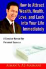 Image for How to Attract Wealth, Health, Love, and Luck into Your Life Immediately : A Concise Manual for Personal Success