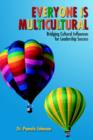 Image for Everyone Is Multicultural : Bridging Cultural Influences for Leadership Success