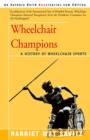 Image for Wheelchair Champions : A History of Wheelchair Sports