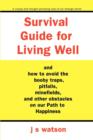 Image for Survival Guide for Living Well : and How to Avoid the Booby Traps, Pitfalls, Minefields and Other Obstacles on Our Path to Happiness