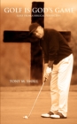 Image for Golf Is God&#39;s Game : Golf from a Biblical Perspective