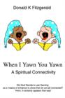 Image for When I Yawn You Yawn : A Spiritual Connectivity