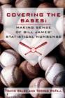 Image for Covering the Bases : Making Sense of Bill James&#39; Statistical Nonsense