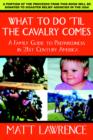 Image for What to Do &#39;til the Cavalry Comes : A Family Guide To Preparedness in 21st Century America