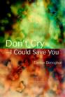 Image for Don&#39;t Cry-I Could Save You