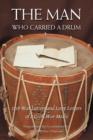 Image for The Man Who Carried a Drum : 108 War Letters and Love Letters of a Civil War Medic