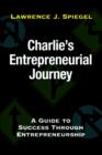 Image for Charlie&#39;s Entrepreneurial Journey : A Guide to Success Through Entrepreneurship